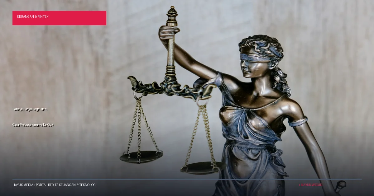 Bahaya Pinjol Ilegal dan Cara Melaporkannya ke OJK